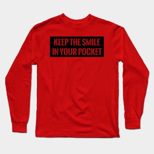 Keep the smile in your pocket Long Sleeve T-Shirt